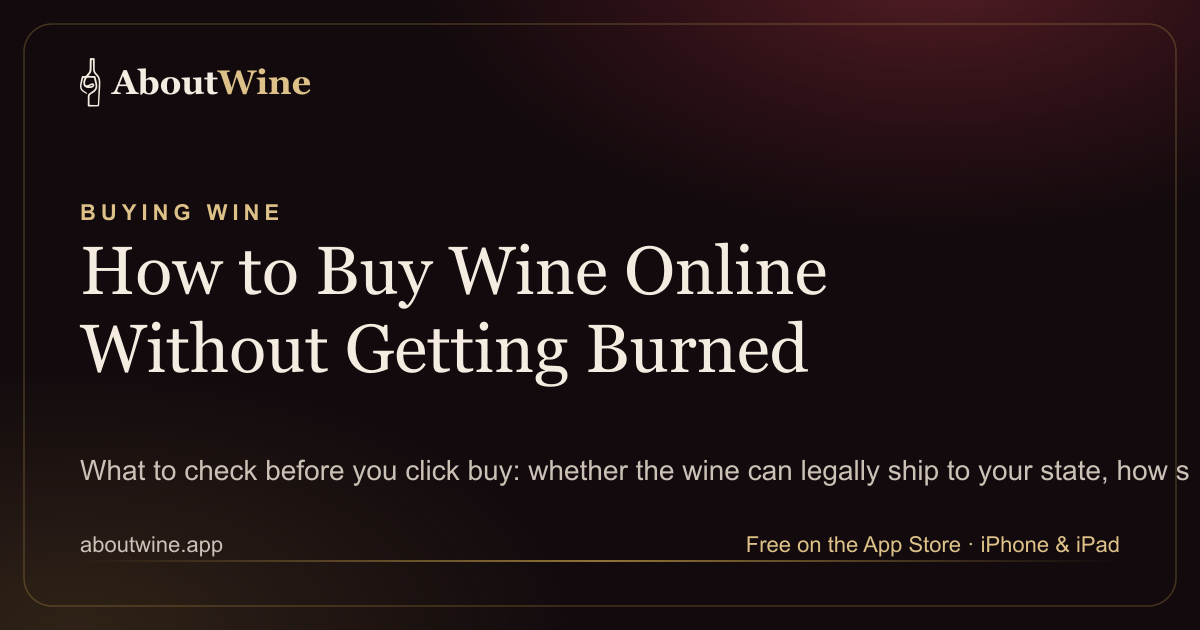 Guide to buying wine online, covering shipping laws, heat damage and how to read a wine listing