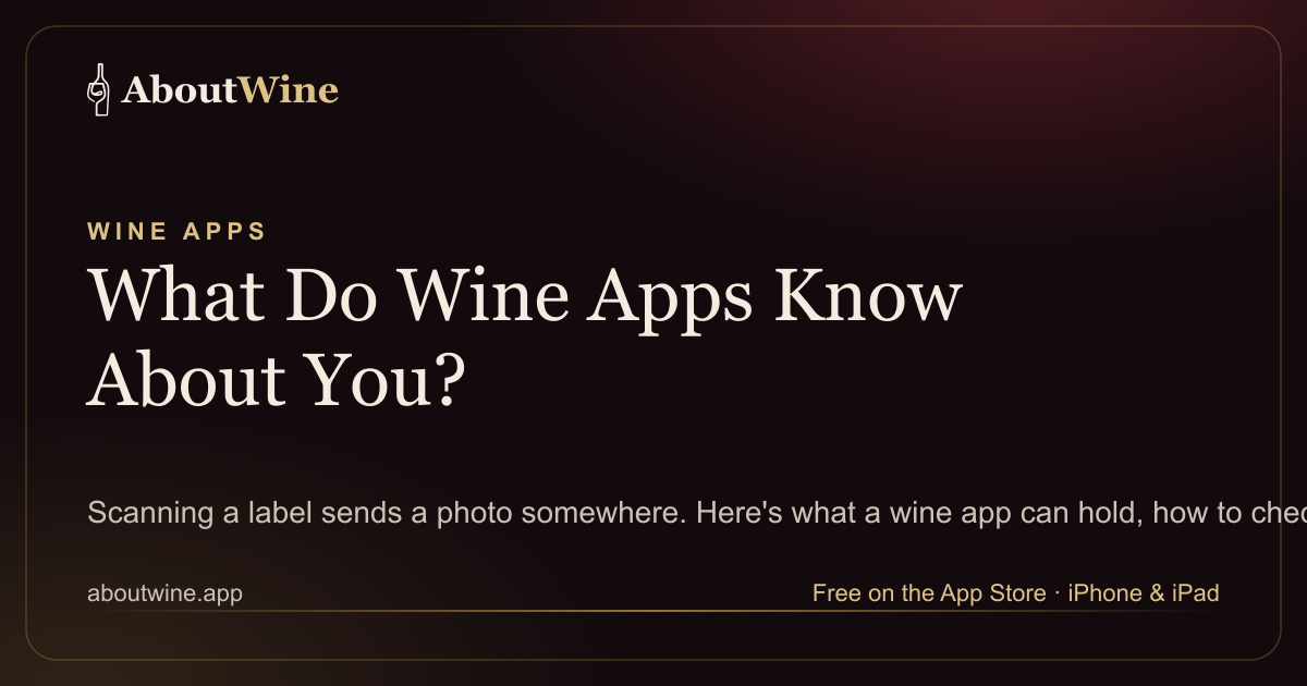 What data wine apps collect, and how to check before you scan a label