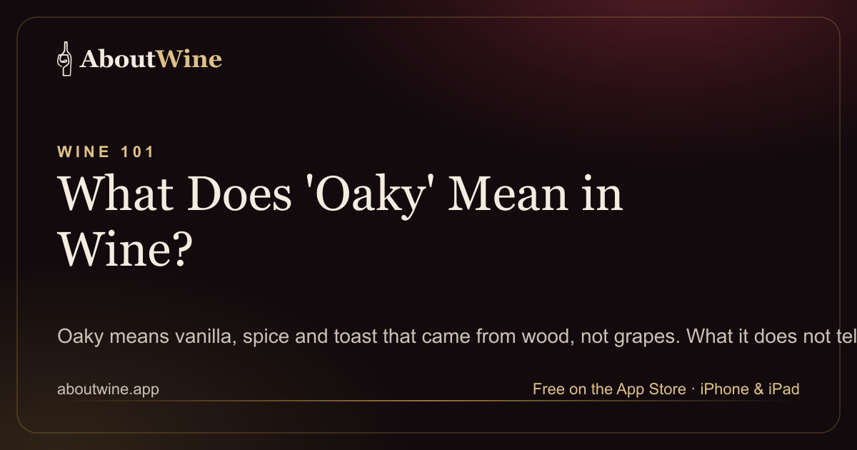 What oaky means in wine, from barrel aging to oak chips, vanilla and toast flavours explained