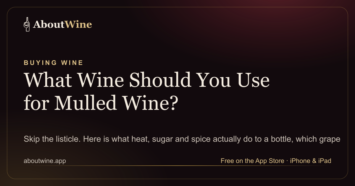 Choosing the best red wine for mulled wine, explained by grape and price