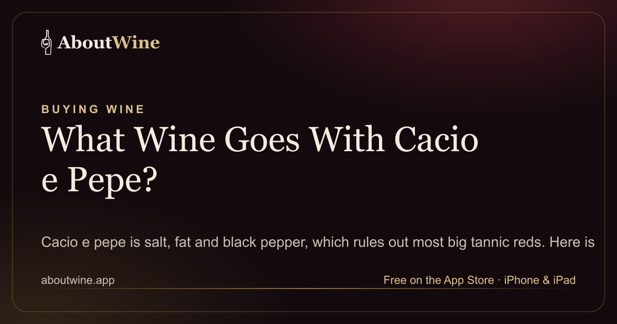 Wine pairing for cacio e pepe, the Roman pasta of pecorino and black pepper