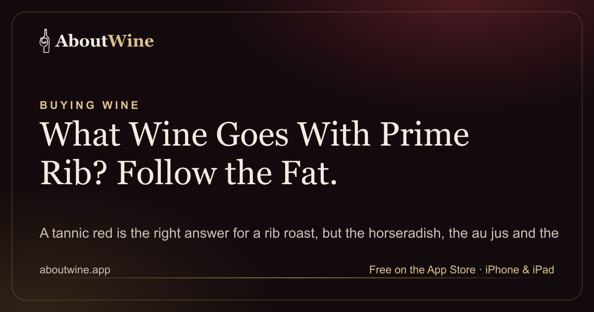 Choosing a bottle of red wine to serve with a prime rib roast